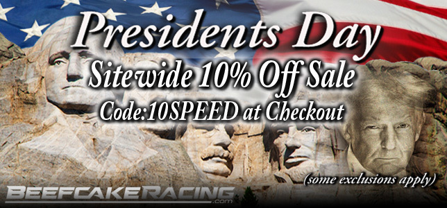Presidents Day Sale 2026 at Beefcake Racing. Shop the 2026 Presidents Day Sale at Beefcake Racing for the best deals on aftermarket performance auto parts.